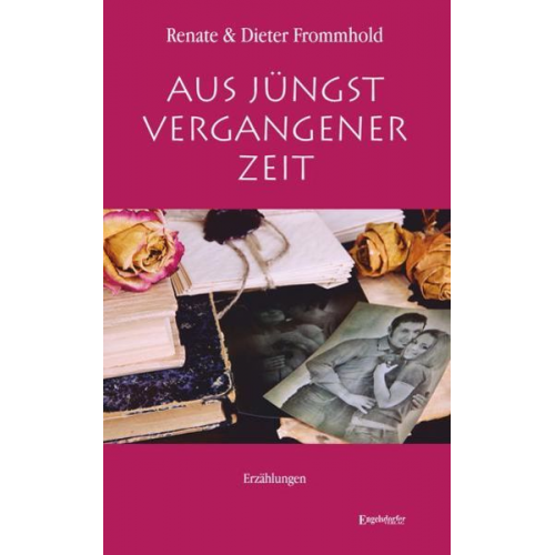 Dieter Frommhold Renate Frommhold - Aus jüngst vergangener Zeit