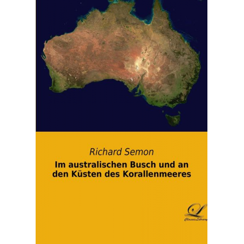 Richard Semon - Im australischen Busch und an den Küsten des Korallenmeeres