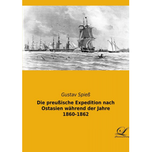 Gustav Spiess - Die preußische Expedition nach Ostasien während der Jahre 1860-1862