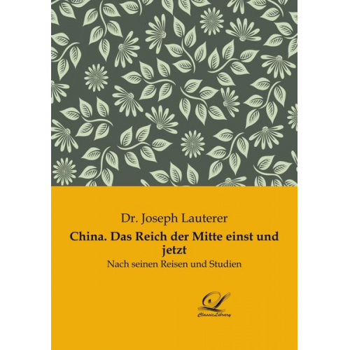 Joseph Lauterer - China. Das Reich der Mitte einst und jetzt