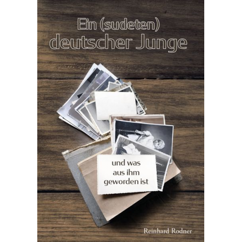 Reinhard Rodner - Ein (sudeten) deutscher Junge