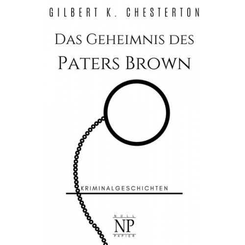 Gilbert Keith Chesterton - Das Geheimnis des Paters Brown