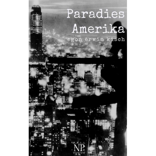 Egon Erwin Kisch - Paradies Amerika