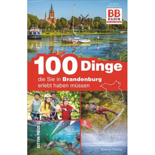 Matthias Rickling Ir Mediaad GmbH - 100 Dinge, die Sie in Brandenburg erlebt haben müssen