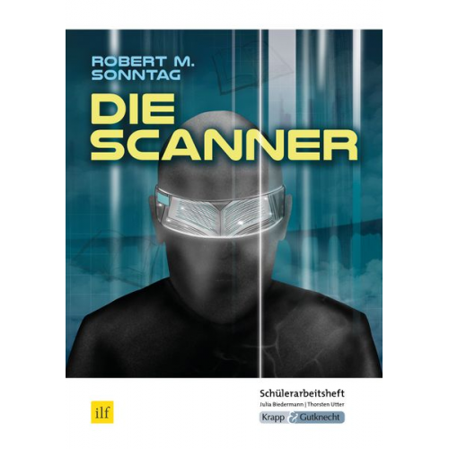 Julia Biedermann Thorsten Utter - Die Scanner - Robert M. Sonntag - Schülerarbeitsheft