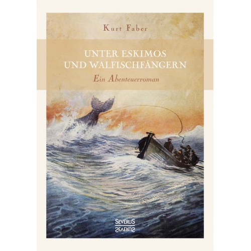 Kurt Faber - Unter Eskimos und Walfischfängern