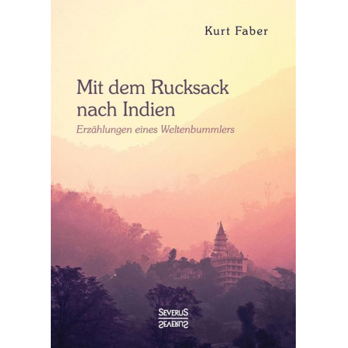 Kurt Faber - Mit dem Rucksack nach Indien