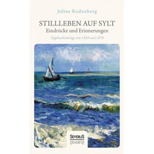 Julius Rodenberg - Stillleben auf Sylt – Eindrücke und Erinnerungen eines Schriftstellers