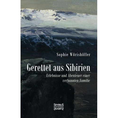 Sophie Wörishöffer - Gerettet aus Sibirien