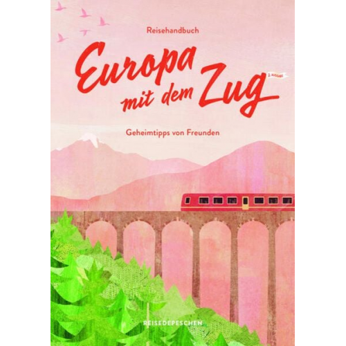 Cindy Ruch Reisedepeschen - Reisehandbuch Europa mit dem Zug