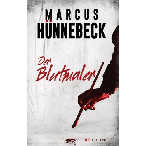 Marcus Hünnebeck - Der Blutmaler