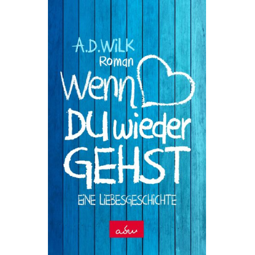 A.D. Wilk - Wenn du wieder gehst