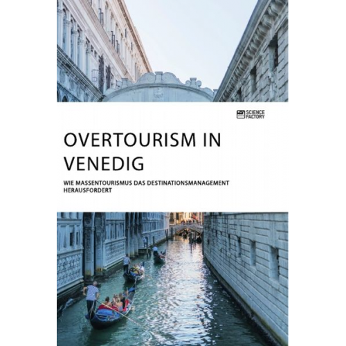 Overtourism in Venedig. Wie Massentourismus das Destinationsmanagement herausfordert