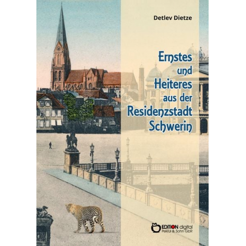 Detlev Dietze - Ernstes und Heiteres aus der Residenzstadt Schwerin