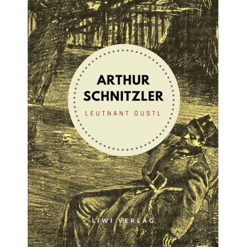 Arthur Schnitzler - Leutnant Gustl