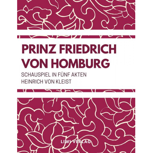 Heinrich Kleist - Prinz Friedrich von Homburg (Schauspiel in fünf Akten)