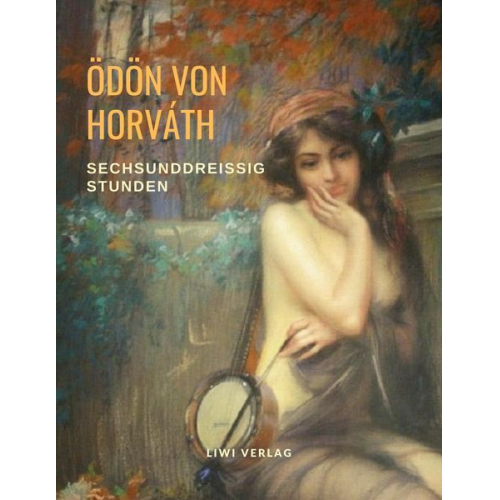 Ödön von Horváth - Sechsunddreißig Stunden