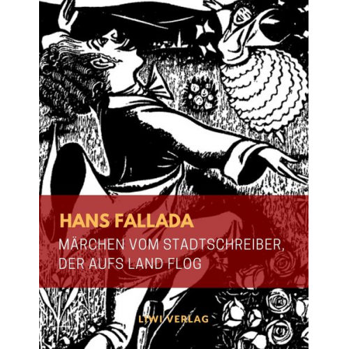 Hans Fallada - Märchen vom Stadtschreiber, der aufs Land flog (Illustrierte Ausgabe)