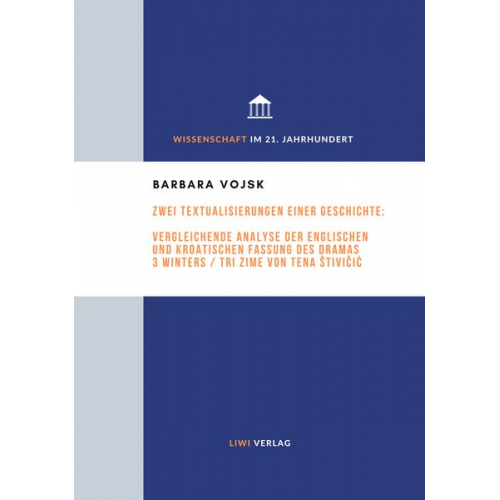 Barbara Vojsk - Zwei Textualisierungen einer Geschichte: Vergleichende Analyse der englischen und kroatischen Fassung des Dramas 3 Winters / Tri zime von Tena Štiviči