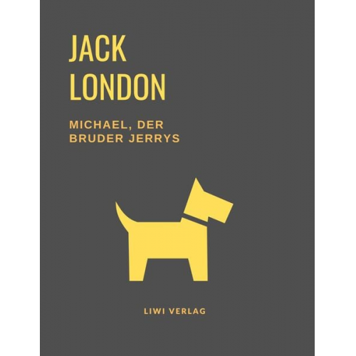 Jack London - Michael, der Bruder Jerrys (Eine Hundegeschichte von Jack London)