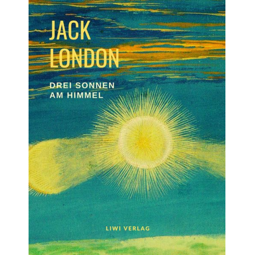 Jack London - Drei Sonnen am Himmel (Der König und sein Schamane / Bastard / Braunwolf und weitere Erzählungen)