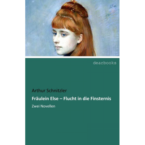Arthur Schnitzler - Fräulein Else - Flucht in die Finsternis
