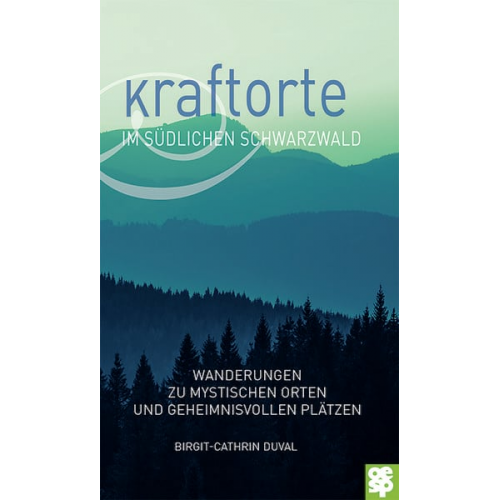 Birgit-Cathrin Duval - Kraftorte im südlichen Schwarzwald