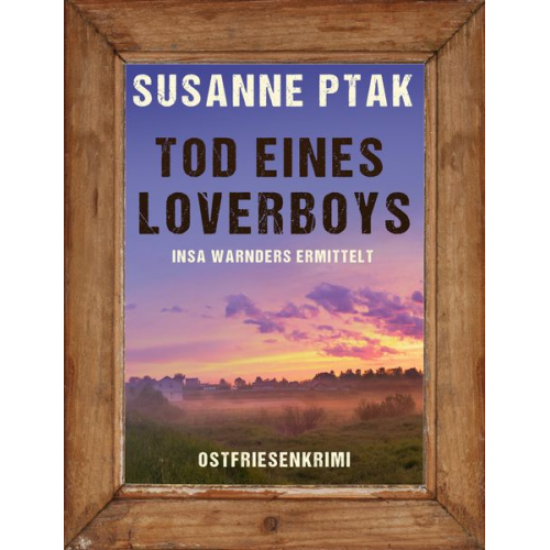 Susanne Ptak - Tod eines Loverboys. Ostfrieslandkrimi