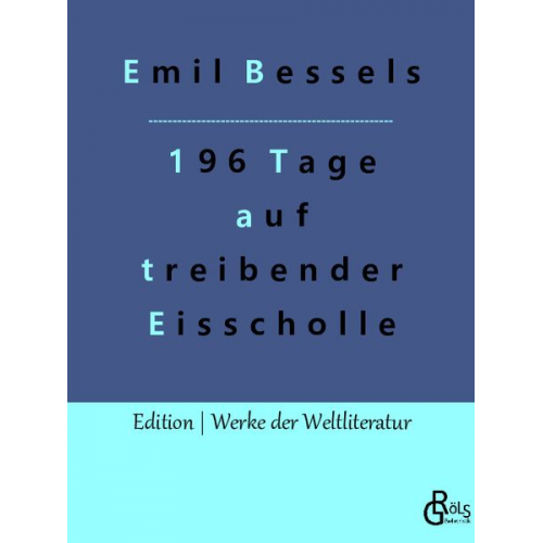 Emil Bessels - 196 Tage auf treibender Eisscholle