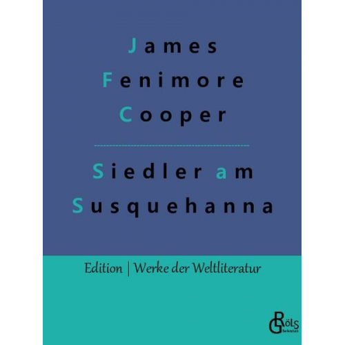 James Fenimore Cooper - Die Ansiedler an den Quellen des Susquehanna