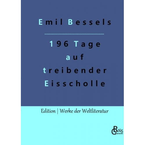 Emil Bessels - 196 Tage auf treibender Eisscholle