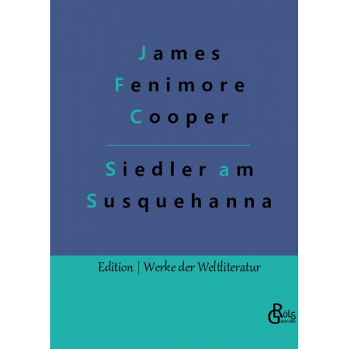 James Fenimore Cooper - Die Ansiedler an den Quellen des Susquehanna