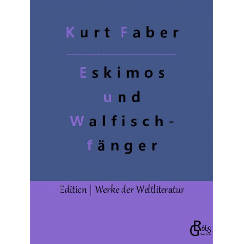 Kurt Faber - Unter Eskimos und Walfischfängern