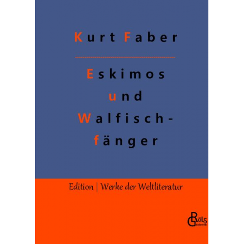 Kurt Faber - Unter Eskimos und Walfischfängern