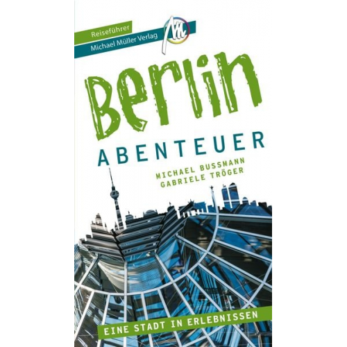 Michael Bussmann Gabriele Tröger - Berlin - Abenteuer Reiseführer Michael Müller Verlag