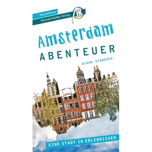 Diana Stanescu - Amsterdam Abenteuer Reiseführer Michael Müller Verlag