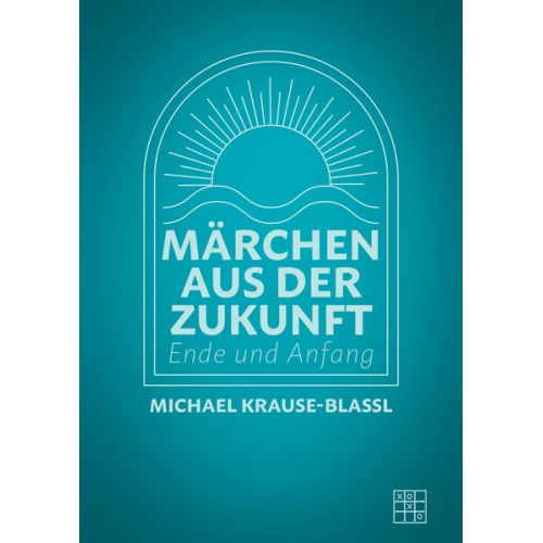 Michael Krause-Blassl - Märchen aus der Zukunft