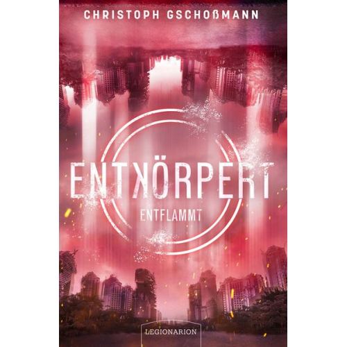 Christoph Gschossmann - Entkörpert - Entflammt