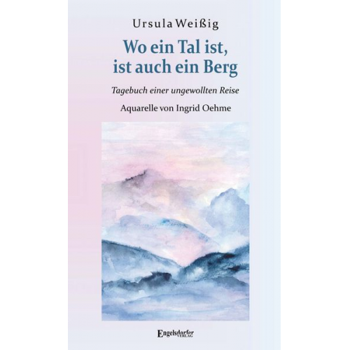 Ursula Weissig - Wo ein Tal ist, ist auch ein Berg