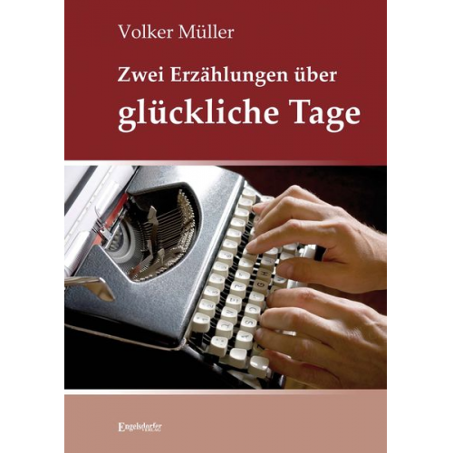 Volker Müller - Zwei Erzählungen über glückliche Tage