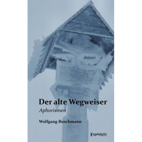 Wolfgang Buschmann - Der alte Wegweiser