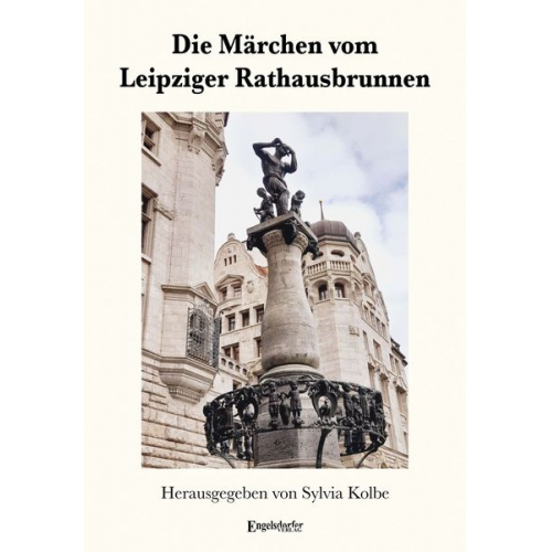 Sylvia Kolbe - Die Märchen vom Leipziger Rathausbrunnen