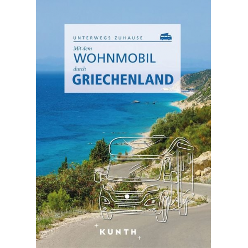 Susanne Lipps Rita Henss Andrea Lammert Anja Kauppert Daniela Schetar - KUNTH Mit dem Wohnmobil durch Griechenland