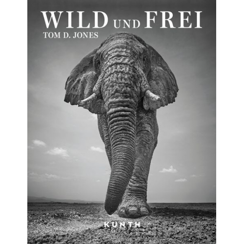 Steve McCurry Tom D. Jones - KUNTH Bildband Wild und frei