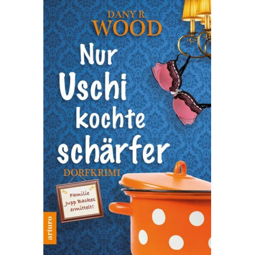 Dany R. Wood - Nur Uschi kochte schärfer