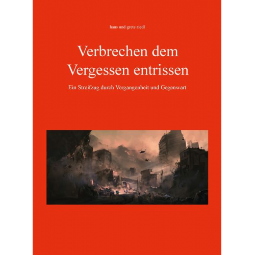 Hans Riedl Grete Riedl - Verbrechen dem Vergessen entrissen