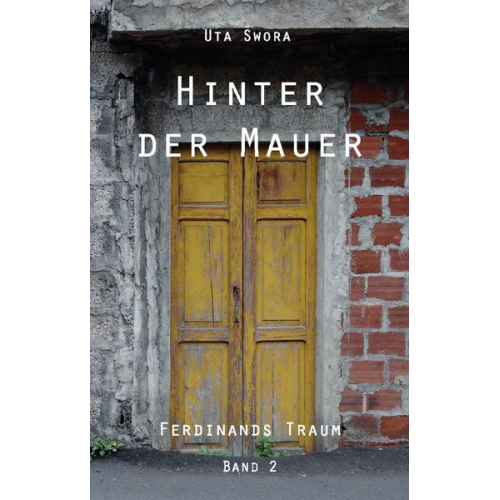 Uta Swora - Hinter der Mauer