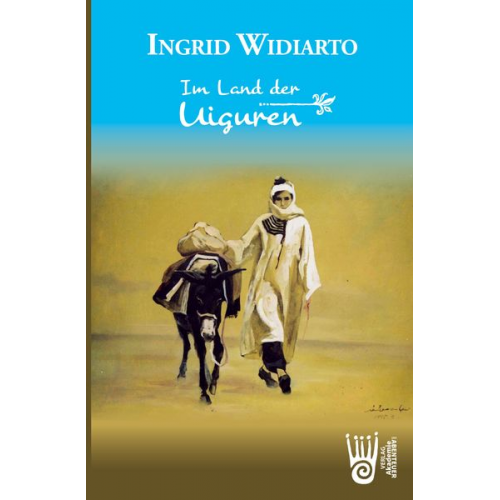Ingrid Widiarto - Im Land der Uiguren