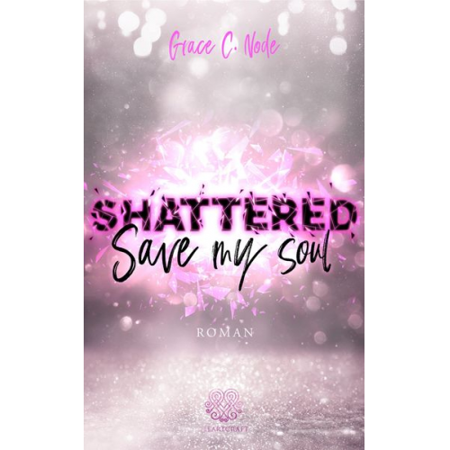 Grace C. Node - Shattered - Save my Soul (Band 3)