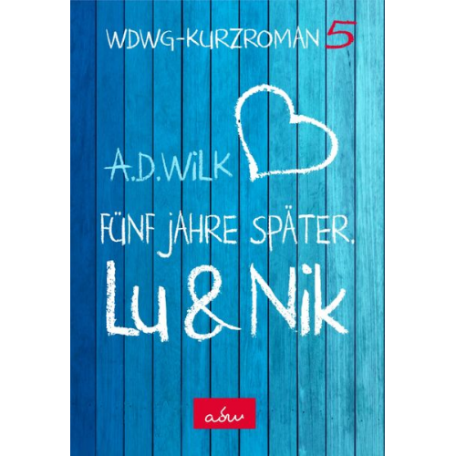 A.D. Wilk - Lu & Nik. Fünf Jahre später